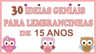 30 IDEIAS GENIAIS Para Lembrancinhas de 15 Anos [upl. by Haswell]