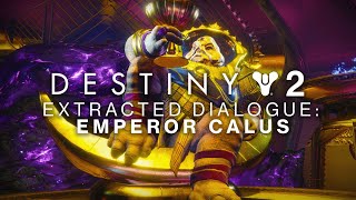 Destiny 2  Emperor Calus Raid Dialogue [upl. by Enimaj]