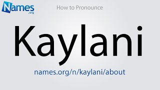 How to Pronounce Kaylani [upl. by Haim]