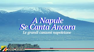 A Napule Se Canta Ancora  Le più belle canzoni napoletane [upl. by Shanks302]