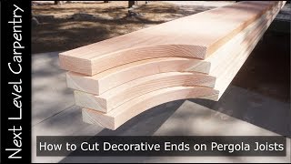 How to Cut Decorative Ends on Pergola Joists [upl. by Dare288]