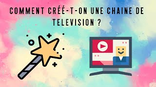 Comment crééton une chaîne de télévision [upl. by Colyer921]