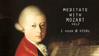 Meditate with Mozart  432Hz Classical Music  Vol 2 [upl. by Annij]