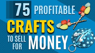 75 Most Profitable Crafts to Sell  Top Selling DIY Ideas to Make for Profit and Extra Cash [upl. by Noli]