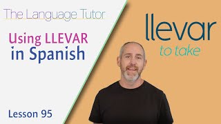 How to Use Llevar in Spanish  The Language Tutor Lesson 95 [upl. by Ahrat]