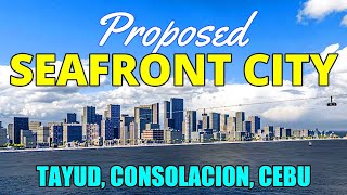 Cebu PROPOSED SEAFRONT CITY IN TAYUD CONSOLACION [upl. by Simpson]