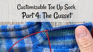 Customizable Toe Up Sock Part 4 The Gusset amp Leg [upl. by Isabeau]