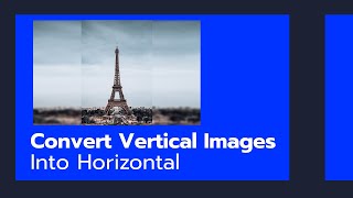 How To Convert Vertical Images into Horizontal [upl. by Lemal68]