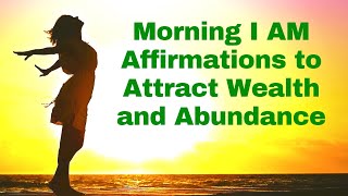 Morning I AM Affirmations to Attract Wealth amp Abundance 21 Day Challenge [upl. by Millford122]