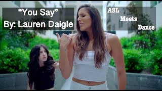 quotYou Sayquot Lauren Daigle  ASL meets Dance [upl. by Enimaj]