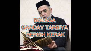 BOLAGA QANDAY TARBIYA BERISH KERAK [upl. by Cioban]