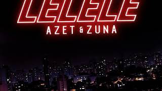 AZET amp ZUNA  LELELE Official Audio [upl. by Hey]