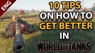 10 TIPS on how to get BETTER in World of Tanks  Guide [upl. by Hamforrd]