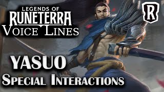 Yasuo  Special Interactions  Legends of Runeterra Voice Lines [upl. by Odnalro]