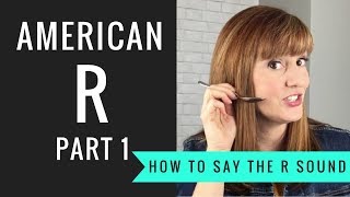 How to Pronounce the American R Sound American R Part 1 [upl. by Legim]