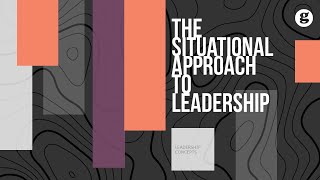 The Situational Approach to Leadership [upl. by Ahtaela]