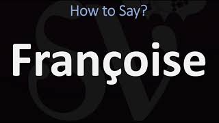 How to Pronounce Françoise CORRECTLY [upl. by Sidra]