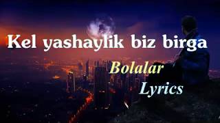 BolalarKel yashaylik biz birga  LyricsТекст песни [upl. by Aspa]