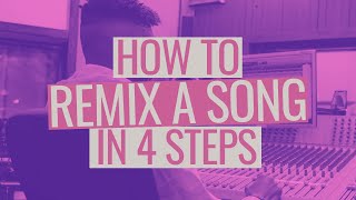 How to Remix a Song in 4 Steps [upl. by Avan]