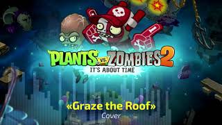 🎵 Graze the Roof ︱ PvZ 2 — Modern Day MidWave B ︱ Fanmade Remix [upl. by Palocz]