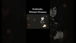 HiraZerdüş  Ölmüşüm Ölmekten [upl. by Yarw326]