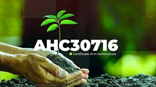 AHC30716 – Certificate III in Horticulture [upl. by Aletha813]