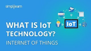 What Is IoT  What Is IoT Technology And How It Works  Internet Of Things Explained  Simplilearn [upl. by Eiznyl]