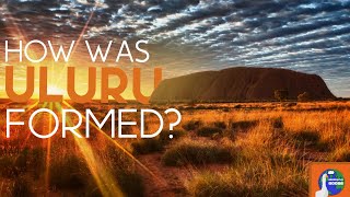 How was Uluru formed [upl. by Nelon]