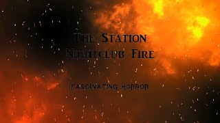 The Station Nightclub Fire  A Short Documentary  Fascinating Horror [upl. by Dumond]