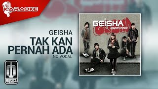 Geisha  Tak Kan Pernah Ada Original Karaoke Video  No Vocal [upl. by Terle965]