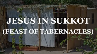 Jesus in Sukkot  Feast of Tabernacles [upl. by Durrej]