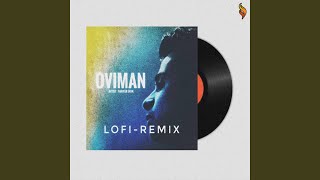 Oviman Lofi Remix [upl. by Yeloc764]