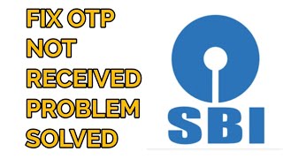 How to Fix SBI Bank OTP Not ReceivedComing Problem Solved [upl. by Sedda]