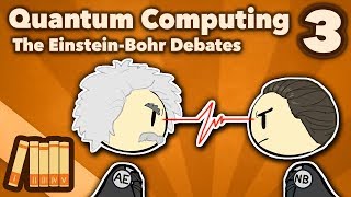 Quantum Computing  The EinsteinBohr Debates  Part 3  Extra History [upl. by Enovad]