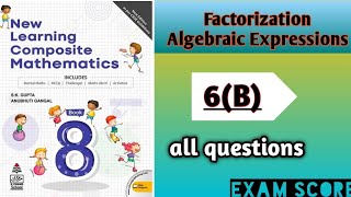 Factorisation Algebraic Expressions class8 New learning Composite MathsSelf Practice6B skgupta [upl. by Neenaj]