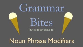 Grammar Bites  Noun Phrase Modifiers [upl. by Urien]