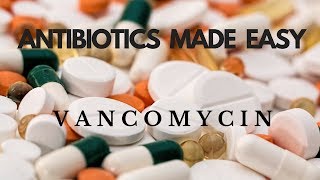 Antibiotics Made Easy Vancomycin [upl. by Eiznyl630]