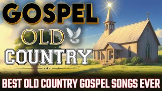 Best Old Country Gospel Songs Ever  with Lyrics🙏Timeless Gospel Classics [upl. by Netaf]