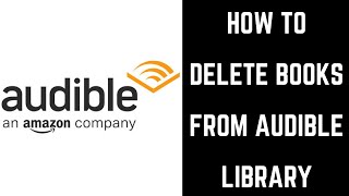 How to Delete Books from Audible Library [upl. by Sproul]