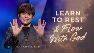 Learn To Rest And Flow With God  Joseph Prince [upl. by Aihsoek]