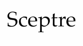 How to Pronounce Sceptre [upl. by Ebenezer467]