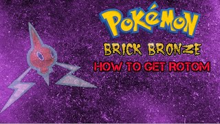 HOW TO GET ROTOM Pokemon Brick Bronze Guide [upl. by Sigfried]