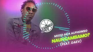 Muzo Aka Alphonso  Naunsambamo feat Daev  Zambezi Juice [upl. by Barbe]