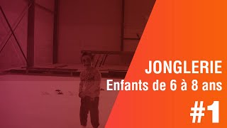 Enfants de 6 à 8 ans Jonglerie  1 ère Partie [upl. by Narah]