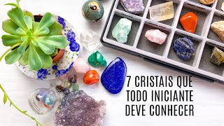 7 CRISTAIS QUE TODO INICIANTE DEVE CONHECER [upl. by Alokin]