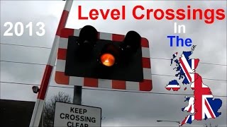 Level Crossing In The UK  2013 [upl. by Craven152]