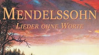 Mendelssohn Songs Without Words  Lieder Ohne Worte Full Album [upl. by Nivek]