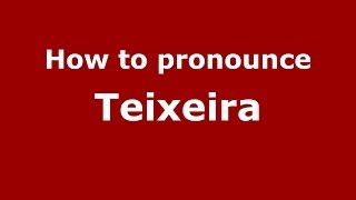 How to pronounce Teixeira Brazilian PortugueseBrazil  PronounceNamescom [upl. by Jenilee]