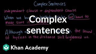 Complex sentences  Syntax  Khan Academy [upl. by Arocal]