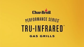 Performance Series TRUInfrared Gas Grills – Overview  CharBroil [upl. by Atews]